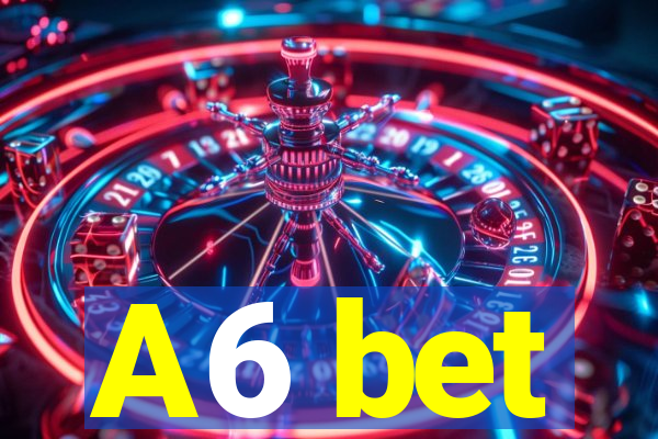 A6 bet